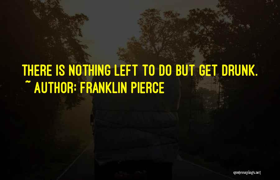 Franklin Pierce Quotes 630860