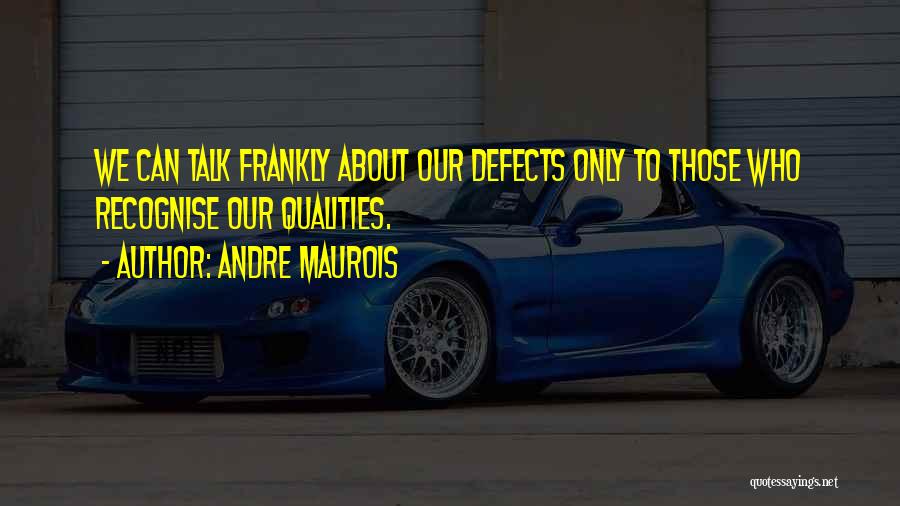 Frankly Love Quotes By Andre Maurois