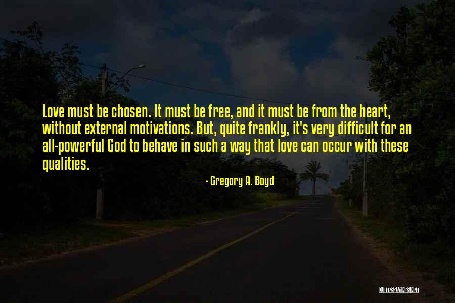 Frankly Love Quotes By Gregory A. Boyd