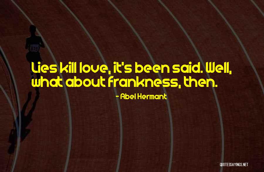 Frankness Quotes By Abel Hermant