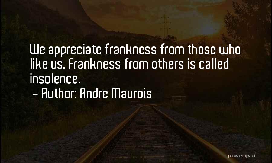 Frankness Quotes By Andre Maurois