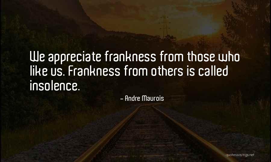 Frankness Quotes By Andre Maurois