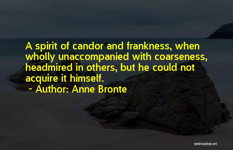 Frankness Quotes By Anne Bronte