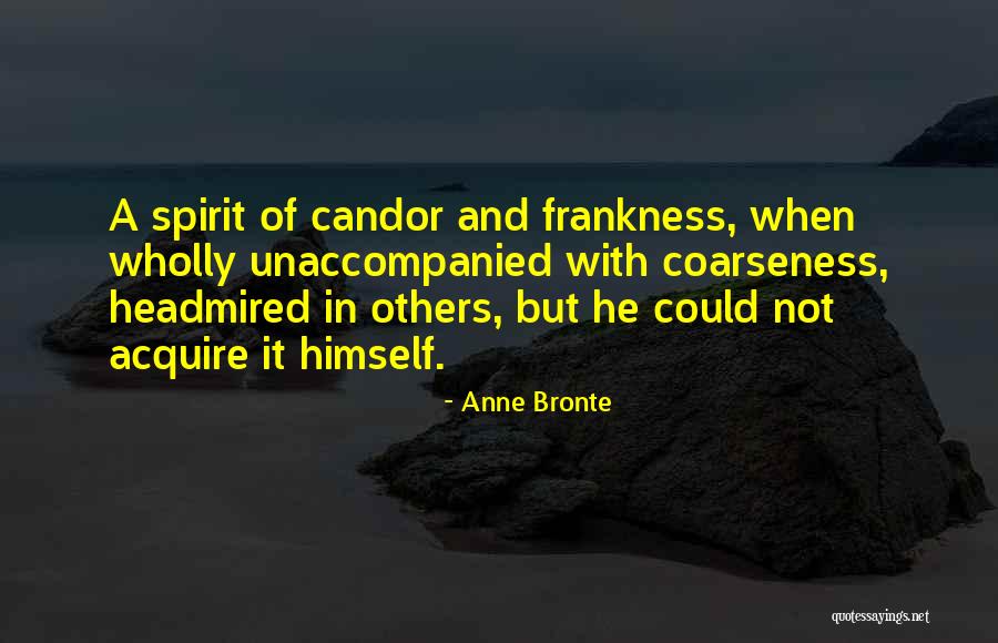 Frankness Quotes By Anne Bronte