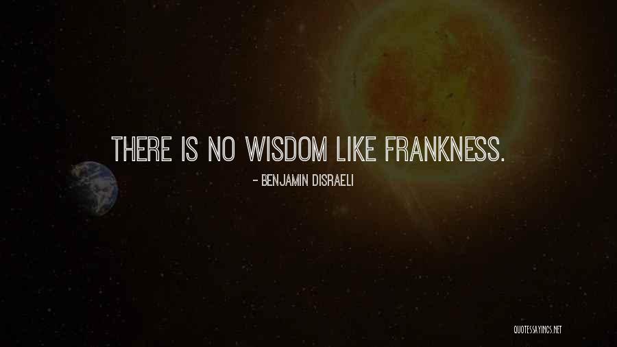 Frankness Quotes By Benjamin Disraeli