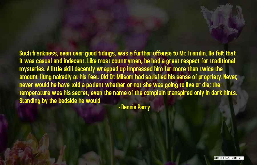 Frankness Quotes By Dennis Parry Frankness Quotes By Dennis Parry