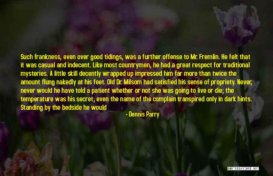 Frankness Quotes By Dennis Parry