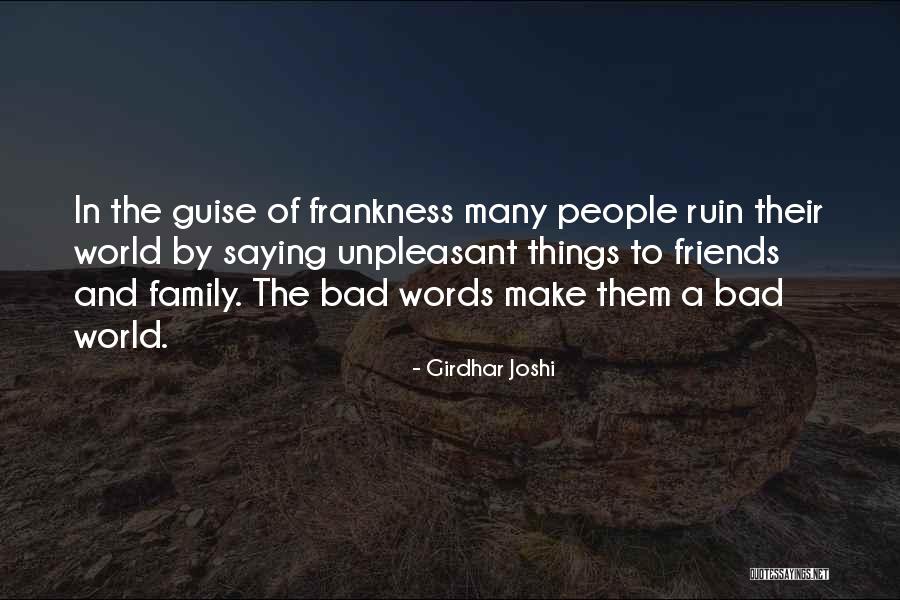 Frankness Quotes By Girdhar Joshi