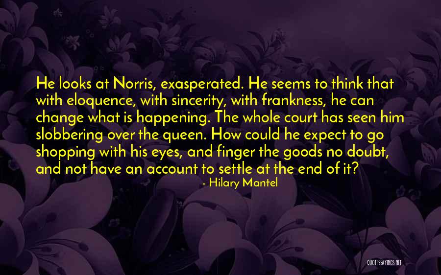 Frankness Quotes By Hilary Mantel Frankness Quotes By Hilary Mantel