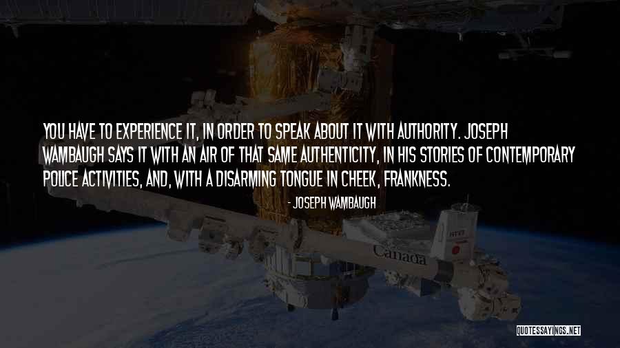 Frankness Quotes By Joseph Wambaugh Frankness Quotes By Joseph Wambaugh