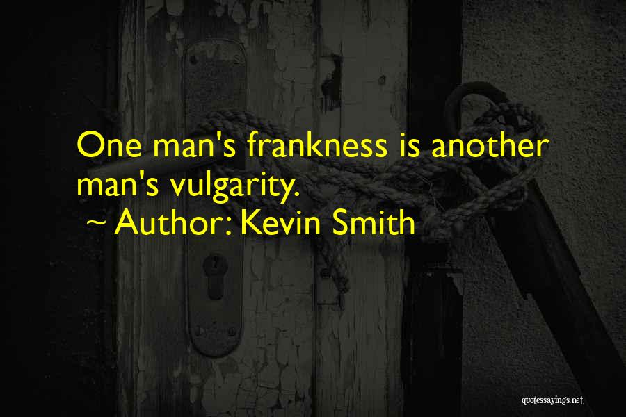 Frankness Quotes By Kevin Smith