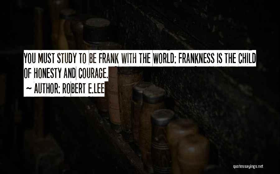 Frankness Quotes By Robert E.Lee