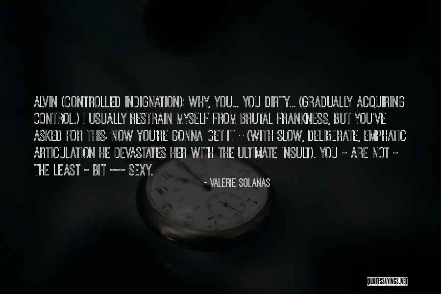 Frankness Quotes By Valerie Solanas Frankness Quotes By Valerie Solanas