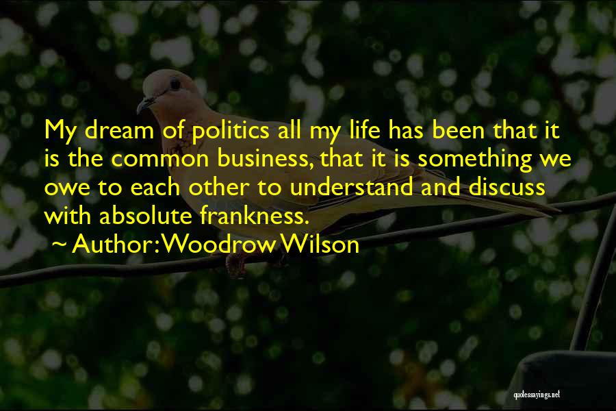 Frankness Quotes By Woodrow Wilson