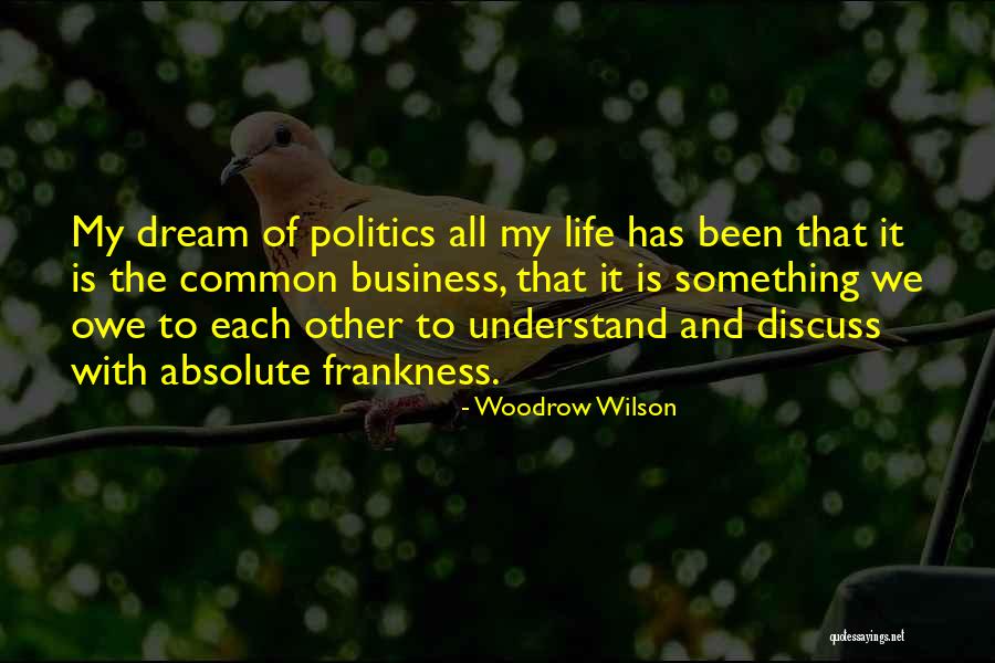 Frankness Quotes By Woodrow Wilson