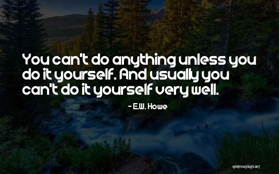 Franky Carrillo Quotes By E.W. Howe Franky Carrillo Quotes By E.W. Howe