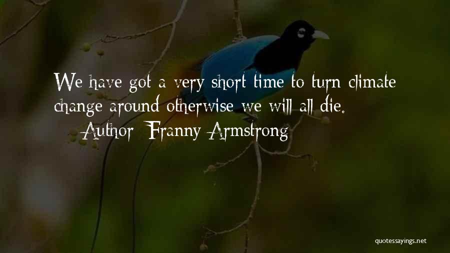 Franny Armstrong Quotes 1926279