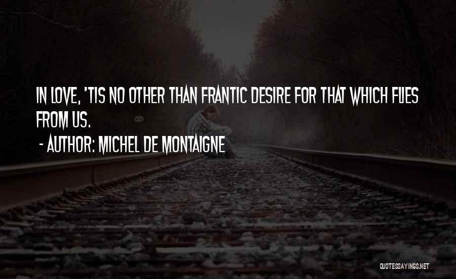 Frantic Quotes By Michel De Montaigne