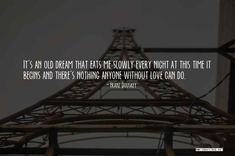 Franz Douskey Quotes 2080011 Franz Douskey Quotes 2080011
