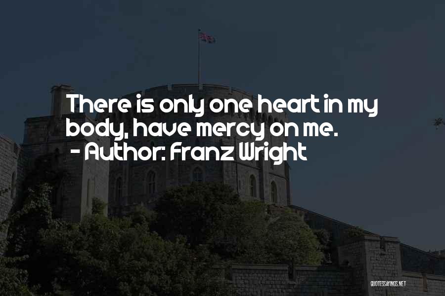 Franz Quotes By Franz Wright