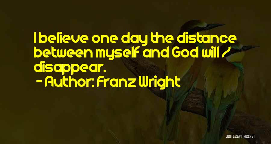 Franz Wright Quotes 1604400