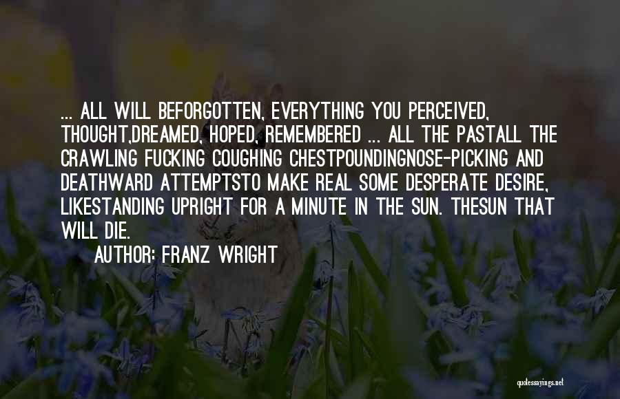 Franz Wright Quotes 1662987