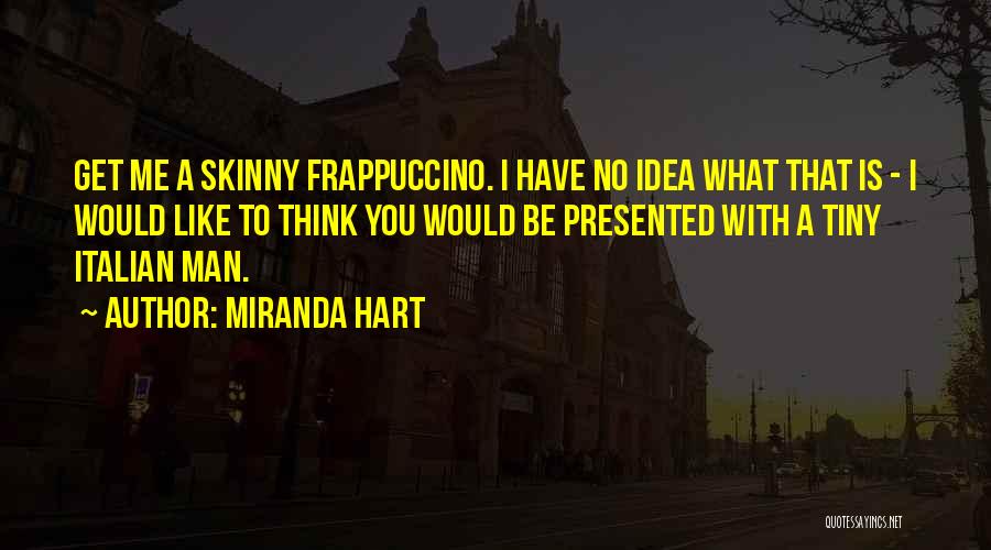 Frappuccino Quotes By Miranda Hart