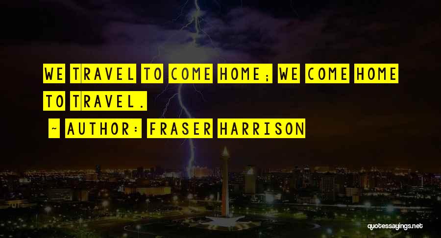 Fraser Harrison Quotes 928625