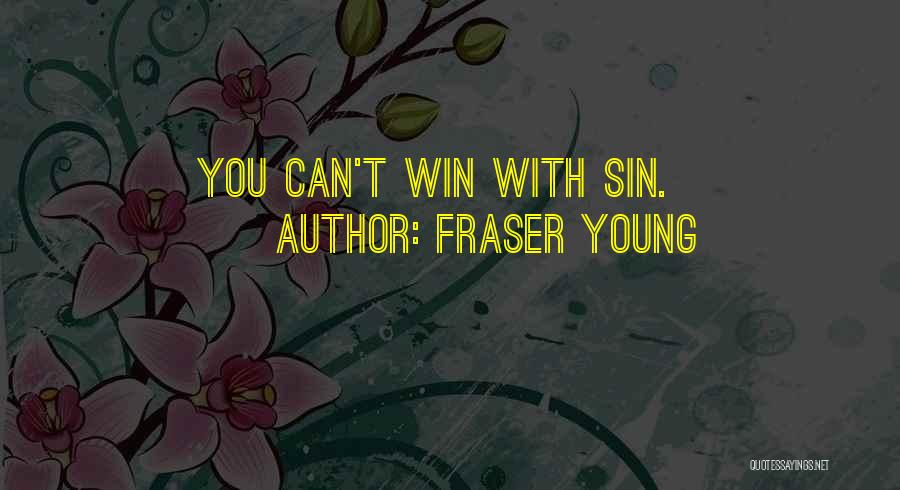 Fraser Young Quotes 1060988 Fraser Young Quotes 1060988
