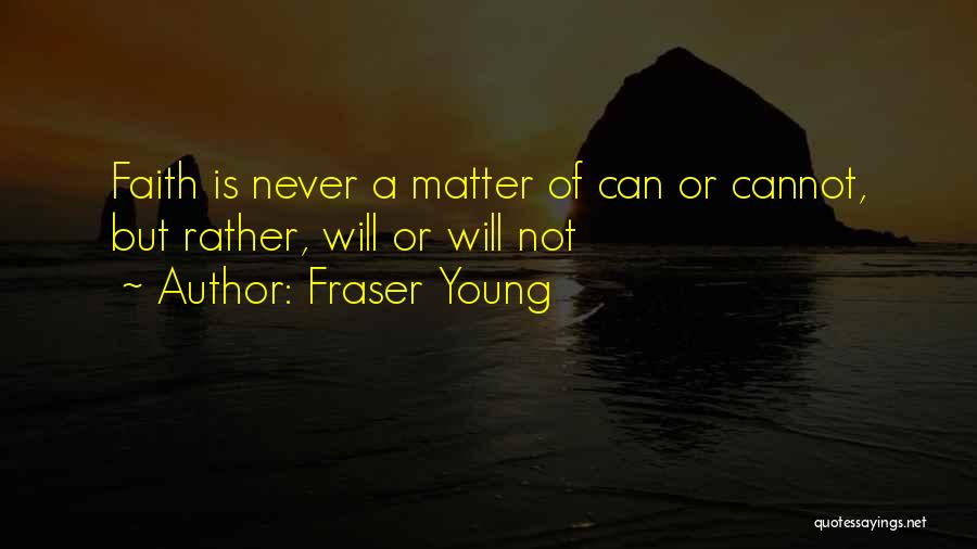 Fraser Young Quotes 2249372