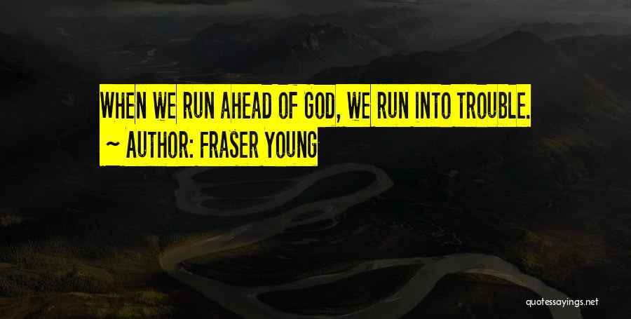 Fraser Young Quotes 578528
