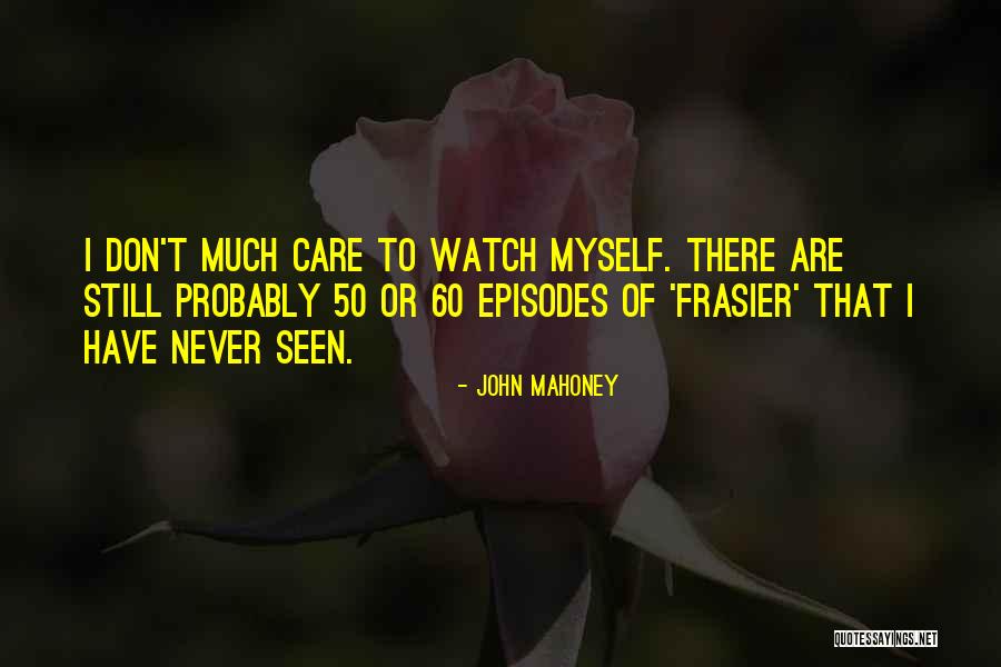 Frasier Episodes Quotes By John Mahoney