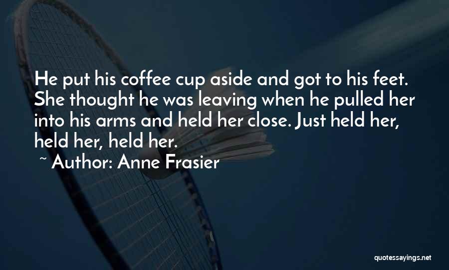 Frasier Quotes By Anne Frasier