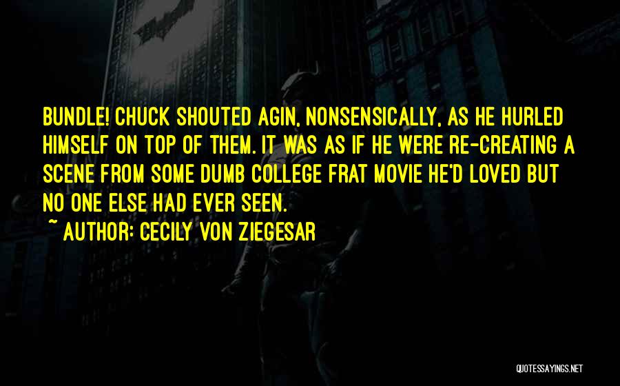 Frat Movie Quotes By Cecily Von Ziegesar