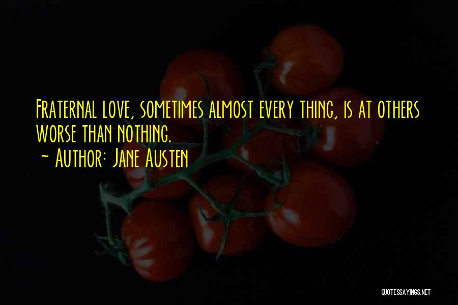 Fraternal Love Quotes By Jane Austen