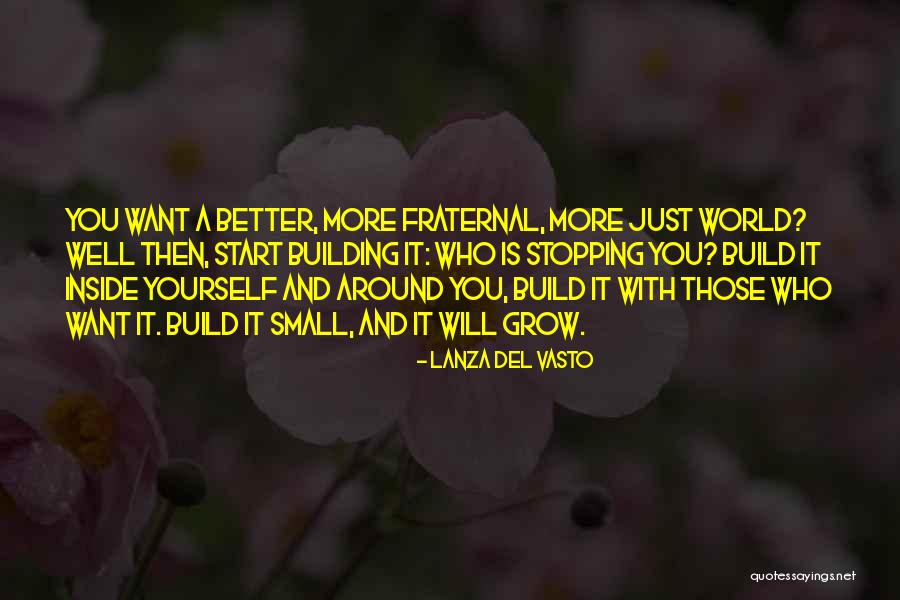 Fraternal Quotes By Lanza Del Vasto Fraternal Quotes By Lanza Del Vasto