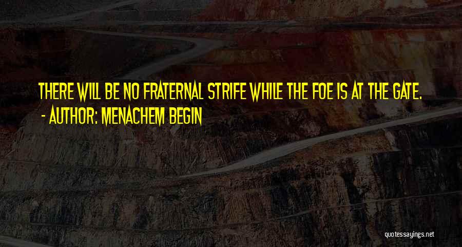 Fraternal Quotes By Menachem Begin