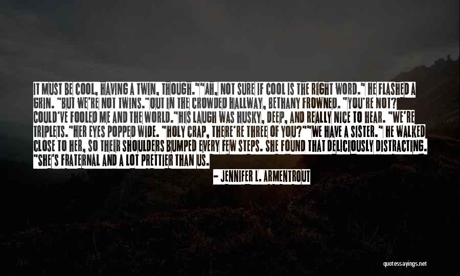 Fraternal Twin Quotes By Jennifer L. Armentrout Fraternal Twin Quotes By Jennifer L. Armentrout