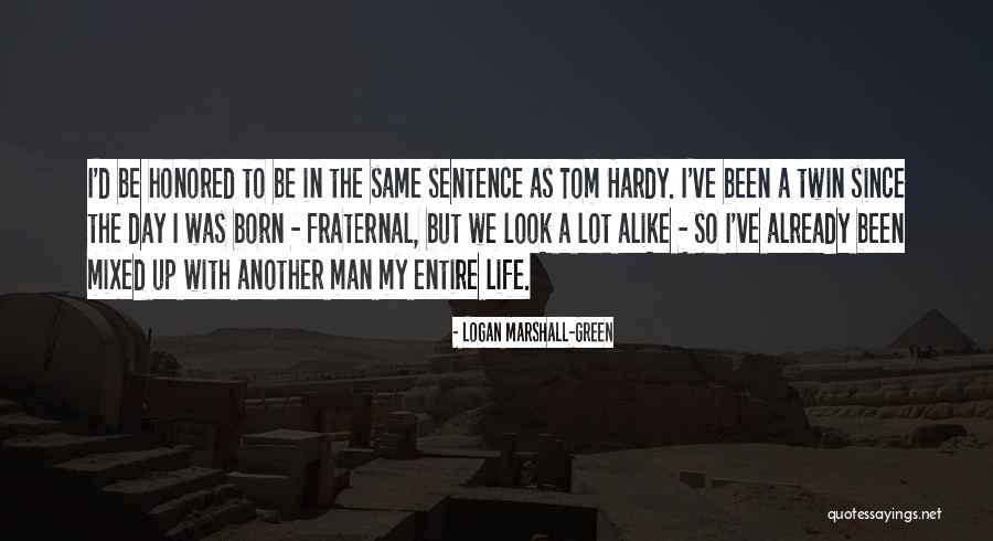 Fraternal Twin Quotes By Logan Marshall-Green Fraternal Twin Quotes By Logan Marshall-Green