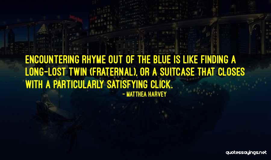 Fraternal Twin Quotes By Matthea Harvey Fraternal Twin Quotes By Matthea Harvey