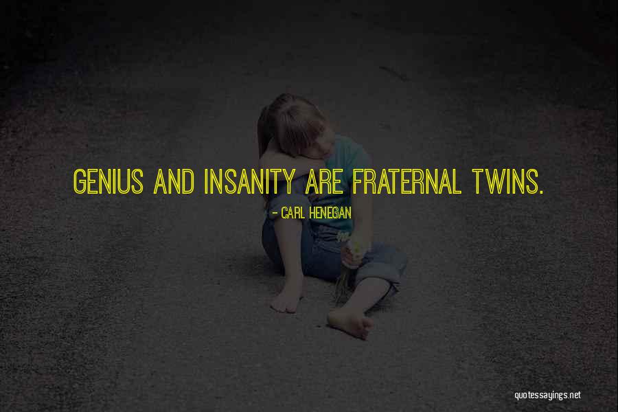 Fraternal Twins Quotes By Carl Henegan Fraternal Twins Quotes By Carl Henegan