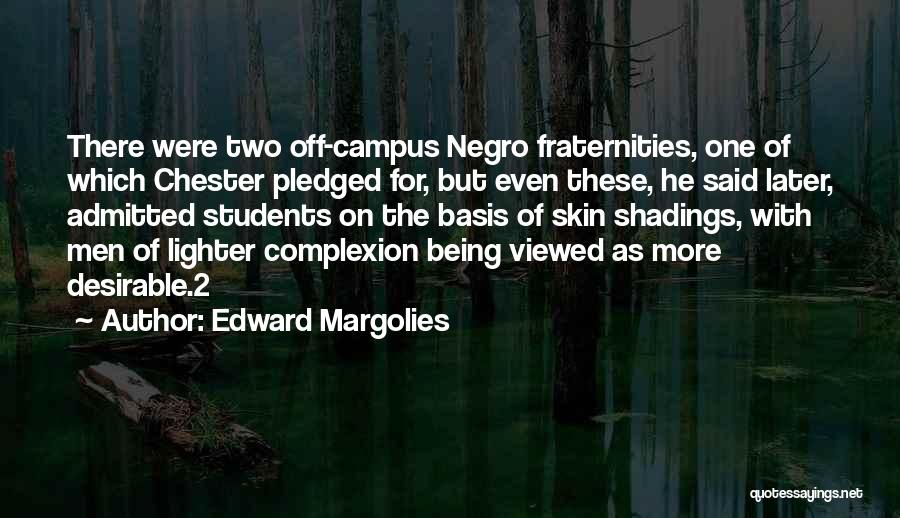 Fraternities Quotes By Edward Margolies