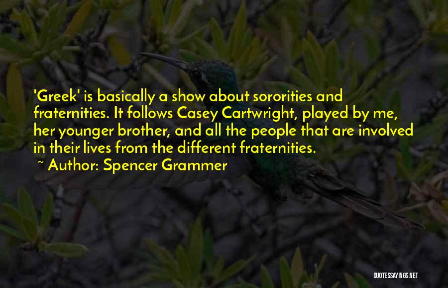 Fraternities Quotes By Spencer Grammer