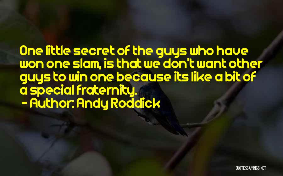 Fraternity Quotes By Andy Roddick