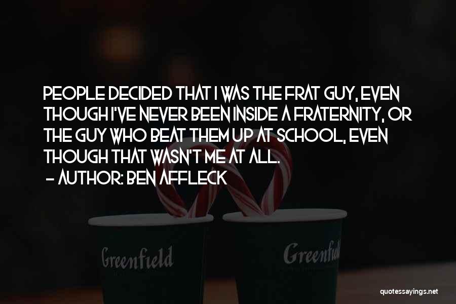 Fraternity Quotes By Ben Affleck
