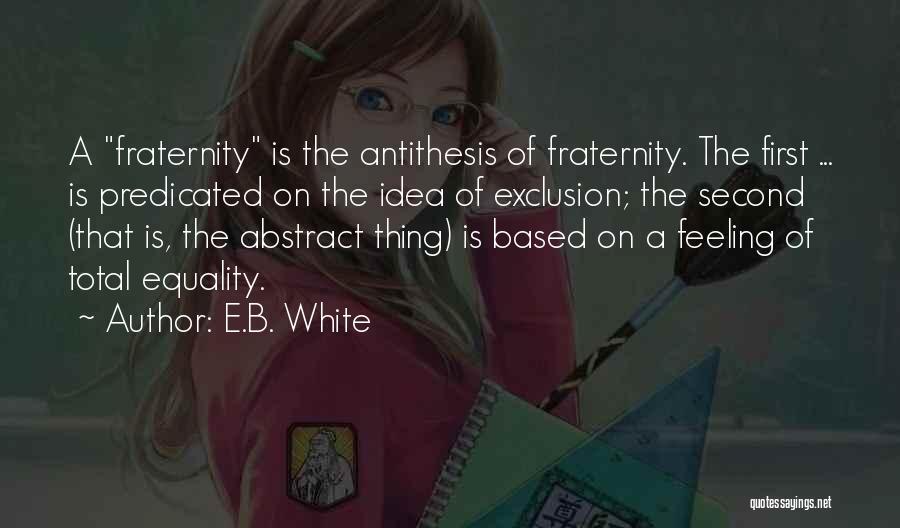 Fraternity Quotes By E.B. White