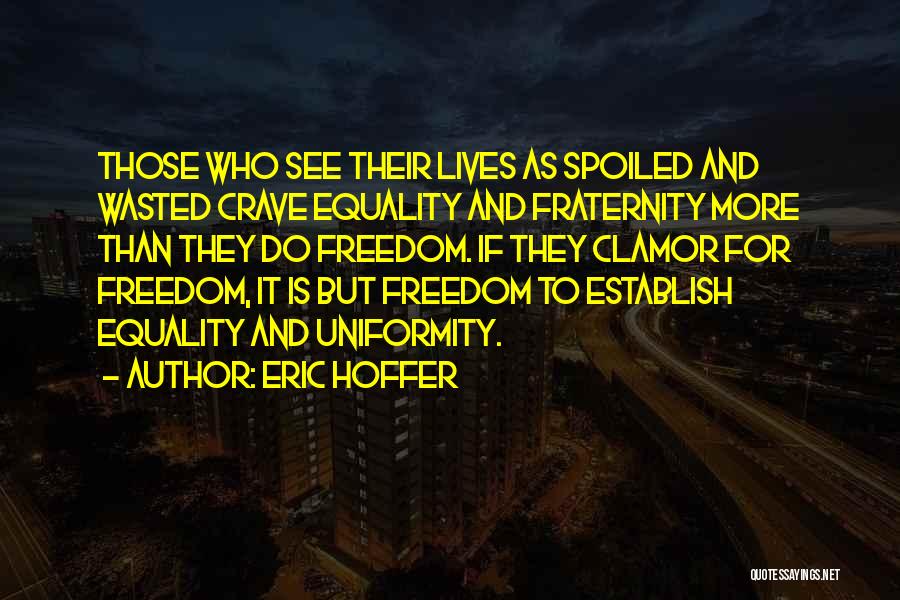 Fraternity Quotes By Eric Hoffer