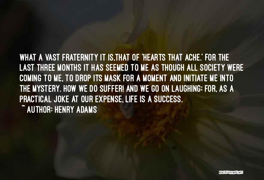 Fraternity Quotes By Henry Adams