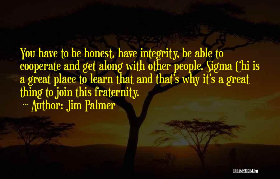 Fraternity Quotes By Jim Palmer