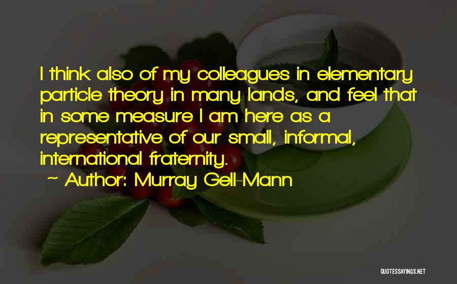 Fraternity Quotes By Murray Gell-Mann